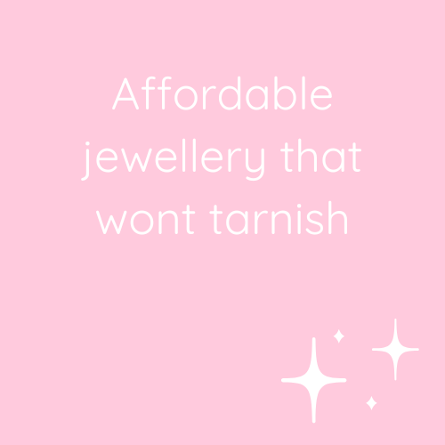 Affordable Jewellery That Won't Tarnish