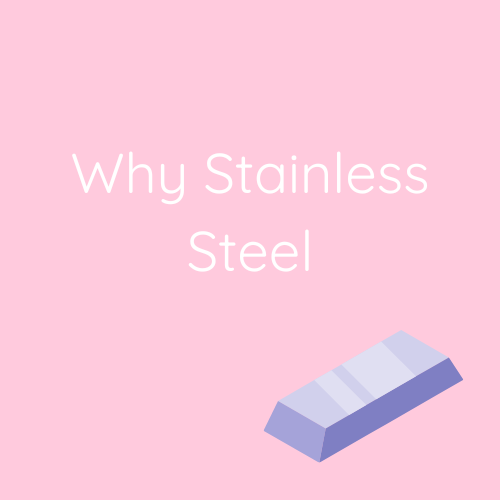 Why Stainless Steel: The Benefits Explained